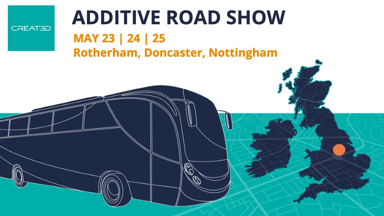 CREAT3D Additive Road Show this May